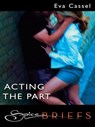 Acting the Part - Eva Cassel - 9781426827129