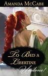 To Bed a Libertine - Amanda McCabe - 9781426848889