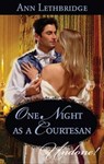 One Night As a Courtesan - Ann Lethbridge - 9781426852947