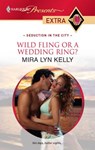 Wild Fling or a Wedding Ring? - Mira Lyn Kelly - 9781426856372