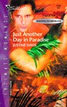 Just Another Day in Paradise - Justine Davis - 9781426867873