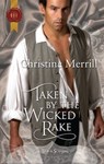 Taken by the Wicked Rake - Christine Merrill - 9781426879555