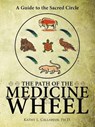 The Path of the Medicine Wheel - Ph.D. Kathy L. Callahan - 9781426916281