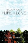A Book of Poems of Life and Love - Gary T. Miner - 9781426962257