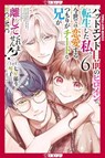 I Was Reincarnated as the Heroine on the Verge of a Bad Ending, and I'm Determined to Fall in Love!, Volume 6 - Ikuto Nanase ; Kotoko - 9781427882936