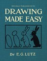 Drawing Made Easy: A Helpful Book for Young Artists - E. G. Lutz - 9781429046541