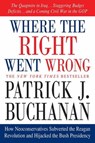 Where the Right Went Wrong - Patrick J. Buchanan - 9781429902427