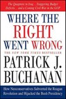 Where the Right Went Wrong - Patrick J. Buchanan - 9781429902427