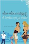 El hombre que yo quiero - Alisa Valdes-Rodriguez - 9781429909808