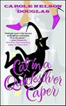 Cat in a Quicksilver Caper - Carole Nelson Douglas - 9781429911467