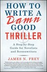 How to Write a Damn Good Thriller - James N. Frey - 9781429913638
