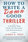 How to Write a Damn Good Thriller - James N. Frey - 9781429913638