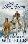 The Fire Arrow - Richard S. Wheeler - 9781429915281