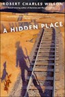 A Hidden Place - Robert Charles Wilson - 9781429915410