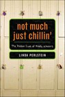 Not Much Just Chillin' - Linda Perlstein - 9781429921947