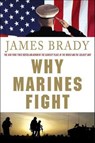 Why Marines Fight - James Brady - 9781429922630