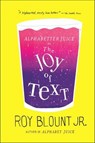 Alphabetter Juice, or The Joy of Text - Roy Blount - 9781429922784