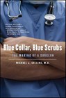Blue Collar, Blue Scrubs - Michael J. Collins - 9781429923507