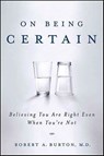 On Being Certain - Robert A. Burton - 9781429926119