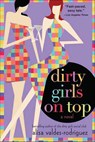 Dirty Girls on Top - Alisa Valdes-Rodriguez - 9781429927437