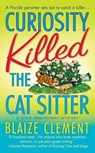 Curiosity Killed the Cat Sitter - Blaize Clement - 9781429928182