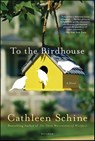 To the Birdhouse - Cathleen Schine - 9781429929721