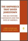 The Shipwreck That Saved Jamestown - Lorri Glover ; Daniel Blake Smith - 9781429930963