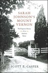 Sarah Johnson's Mount Vernon - Scott E. Casper - 9781429931212