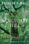 Sanctuary Hill - Kathryn R. Wall - 9781429931427