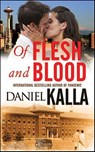 Of Flesh and Blood - Daniel Kalla - 9781429937764