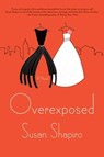 Overexposed - Susan Shapiro - 9781429937993