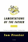 Lamentations of the Father - Ian Frazier - 9781429941020