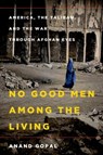 No Good Men Among the Living - Anand Gopal - 9781429945028