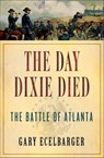 The Day Dixie Died - Gary Ecelbarger - 9781429945752