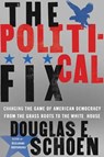 The Political Fix - Douglas E. Schoen - 9781429948555