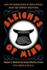 Sleights of Mind - Stephen L. Macknik ; Susana Martinez-Conde ; Sandra Blakeslee - 9781429951081