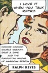 I Love It When You Talk Retro - Ralph Keyes - 9781429952477