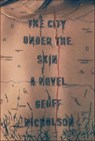 The City Under the Skin - Geoff Nicholson - 9781429954853