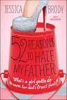 52 Reasons to Hate My Father - Jessica Brody - 9781429955232