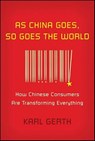 As China Goes, So Goes the World - Karl Gerth - 9781429962469