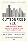 The Outsourced Self - Arlie Russell Hochschild - 9781429963091