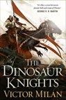 The Dinosaur Knights - Victor Milán - 9781429966122