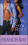 Break Every Rule - Francis Ray - 9781429967167