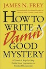 How to Write a Damn Good Mystery - James N. Frey - 9781429974134