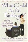 What Could He Be Thinking? - Michael Gurian - 9781429974691