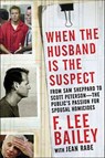 When the Husband is the Suspect - F. Lee Bailey ; Jean Rabe - 9781429974943