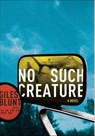 No Such Creature - Giles Blunt - 9781429976961