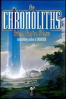 The Chronoliths - Robert Charles Wilson - 9781429977890