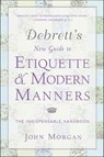 Debrett's New Guide to Etiquette & Modern Manners - John Morgan - 9781429978286