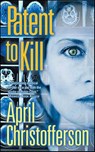 Patent to Kill - April Christofferson - 9781429978828